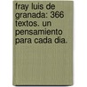 Fray Luis de Granada: 366 Textos. Un Pensamiento Para Cada Dia. door Antonio Gonzalez Vinagre