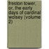 Freston Tower, Or, the Early Days of Cardinal Wolsey (Volume 2)