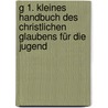 G 1. Kleines Handbuch des christlichen Glaubens für die Jugend door Niels Hermann