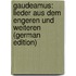 Gaudeamus: Lieder aus dem engeren und weiteren (German Edition)