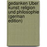 Gedanken Über Kunst: Religion Und Philosophie (German Edition) door Meyr Melchior