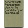 General Waste Management Plan for the Grand Duchy of Luxembourg door Patrick Hoffmann