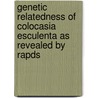 Genetic Relatedness Of Colocasia Esculenta As Revealed By Rapds door Vishnu S. Nath