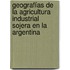 Geografías de la agricultura industrial sojera en la Argentina