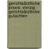 Gerichtsärztliche Praxis: Vierzig gerichtsärztliche Gutachten