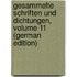 Gesammelte Schriften Und Dichtungen, Volume 11 (German Edition)