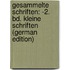 Gesammelte Schriften: -2. Bd. Kleine Schriften (German Edition)