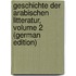 Geschichte Der Arabischen Litteratur, Volume 2 (German Edition)