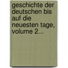 Geschichte Der Deutschen Bis Auf Die Neuesten Tage, Volume 2... by Wolfgang Menzel
