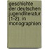 Geschichte Der Deutschen Jugendliteratur (1-2); In Monographien