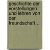 Geschichte Der Vorstellungen Und Lehren Von Der Freundschaft... by Carl Friedrich Stäudlin