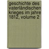 Geschichte Des Vaterländischen Krieges Im Jahre 1812, Volume 2 by Michailowsky Danilewski