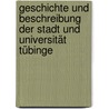 Geschichte Und Beschreibung Der Stadt Und Universität Tübinge door Max Eifert