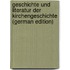 Geschichte Und Literatur Der Kirchengeschichte (German Edition)