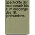 Geschichte der Mathematik bis zum Ausgange des 18. Jahrhunderts
