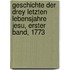 Geschichte der drey letzten Lebensjahre Jesu, Erster Band, 1773