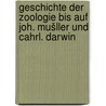 Geschichte der zoologie bis auf Joh. Mušller und Cahrl. Darwin by P. Carus