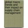 Global Macro Trends and Their Impact on Supply Chain Management door Thomas J. Goldsby