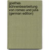 Goethes Bühnenbearbeitung Von Romeo Und Julia (German Edition) by Wendling Emil