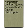 Griechische Denker (1); Eine Geschichte Der Antiken Philosophie door Theodor Gompperz