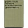 Griechische Und Lateinische Sprachwissenschaft (German Edition) by Brugmann Karl