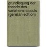 Grundlegung Der Theorie Des Variations-Calculs (German Edition) door Aloys Mayr