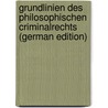 Grundlinien Des Philosophischen Criminalrechts (German Edition) by Bauer Anton