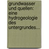 Grundwasser Und Quellen: Eine Hydrogeologie Des Untergrundes... door Hans Höfer Von Heimhalt