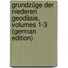 Grundzüge Der Niederen Geodäsie, Volumes 1-3 (German Edition) door Tapla Theodor