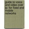 Guide To Voice And Video Over Ip: For Fixed And Mobile Networks by Lingfen Sun