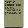 Guts: The Endless Follies And Tiny Triumphs Of A Giant Disaster door Kristen Johnston