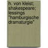 H. von Kleist; Shakespeare; Lessings "Hamburgische Dramaturgie" by Gaudig