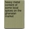 Heavy Metal Content Of Some Local Spices On The Ghanaian Market door Zelda Yvonne Abban