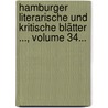 Hamburger Literarische Und Kritische Blätter ..., Volume 34... door Onbekend