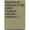 Hand List of Mollusca in the Indian Museum, Calcutta (Volume 1) door Indian Museum