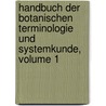 Handbuch Der Botanischen Terminologie Und Systemkunde, Volume 1 door Gottl[Ieb] Wilhelm Bischoff
