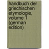 Handbuch Der Griechischen Etymologie, Volume 1 (German Edition) door Meyer Leo