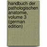 Handbuch Der Pathologischen Anatomie, Volume 3 (German Edition) door Rokitansky Karl