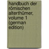 Handbuch Der Römischen Alterthümer, Volume 1 (German Edition) door Théodor Mommsen