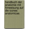 Handbuch der Anatomie mit Hinweisung auf die Icones Anatomicae. door Conrad Johann Martin Langenbeck