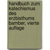 Handbuch zum Katechismus des Erzbisthums Bamber, Vierte Auflage door Franz Stapf