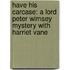 Have His Carcase: A Lord Peter Wimsey Mystery with Harriet Vane