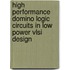 High Performance Domino Logic Circuits In Low Power Vlsi Design
