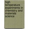 High Temperature Experiments in Chemistry and Materials Science door Keith Motzfeldt