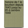 Histoire de L' Le Bourbon Depuis 1643 Jusqu'au 20 D Cembre 1848 door Georges Az Ma