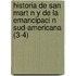 Historia de San Mart N y de La Emancipaci N Sud-Americana (3-4)