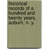 Historical Records of a Hundred and Twenty Years, Auburn, N. Y.