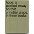 Hope; a poetical essay on that Christian grace. In three books.