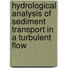 Hydrological Analysis Of Sediment Transport In A Turbulent Flow door Olaniyan Olatunji Sunday