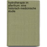 Hydrotherapie im Alterthum: Eine historisch-medicinische Studie by Marcuse Julian